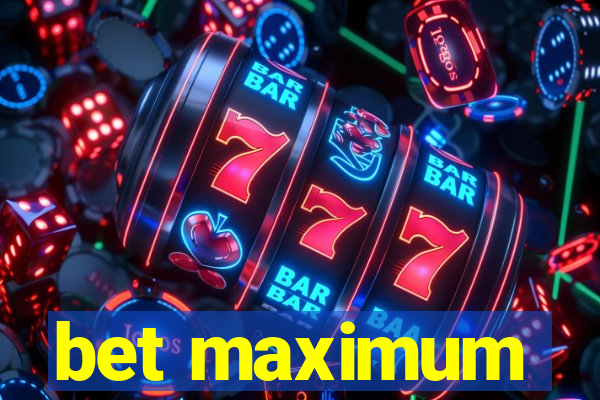 bet maximum